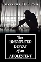 The Undisputed Defeat of an Adolescent 1524569607 Book Cover