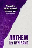 Anthem (Classics Uncovered Edition): Complete Text and Study Guide B0D9FYY97X Book Cover
