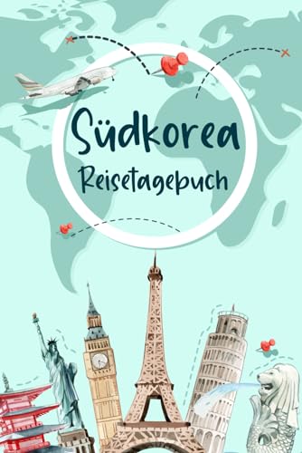 Südkorea Reisetagebuch: Urlaubstagebuch und Reiseplaner zum Ausfüllen für Südkorea | Beste Geschenke für Freunde, die Gerne Reisen | Südkorea Geschenk Tagebuch (German Edition)