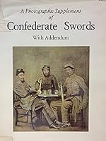 A Photographic Supplement of Confederate Swords With Addendum B0006XB30C Book Cover