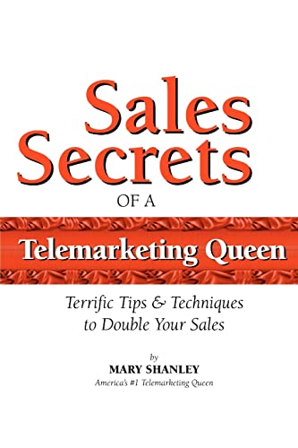 Sales Secrets of a Telemarketing Queen: How to double your sales with integrity.