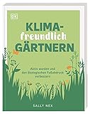 Klimafreundlich gärtnern: Aktiv werden und den ökologischen Fußabdruck verbessern