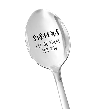 Best Sisters Gifts - Sisters I'll Be There for You Spoon Tea Coffee Lover Stainless Steel Engraved Spoon Funny Gift for Sister Birthday Thanksgiving Christmas