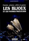 LES BIJOUX ET LES PIERRES PRECIEUSES CHOISIR ACHETER, OFFRIR ET PORTER BIJ