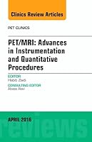 PET/MRI: Advances in Instrumentation and Quantitative Procedures, An Issue of PET Clinics (Volume 11-2) 0323417671 Book Cover