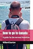 How to go to Canada: A guide for the nervous American
