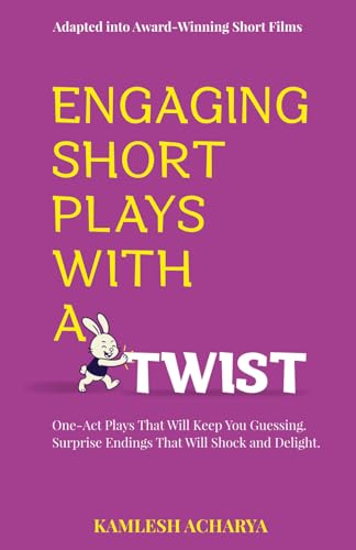 Engaging Short Plays With A Twist: One-Act Plays That Will Keep You Guessing. Surprise Endings That Will Shock and Delight.