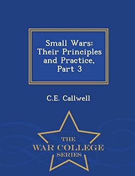 Paperback Small Wars: Their Principles and Practice, Part 3 - War College Series Book