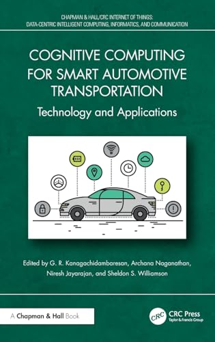 Cognitive Computing for Smart Automotive Transportation: Technology and Applications (Chapman & Hall/Crc Internet of Things)