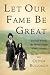 Let Our Fame Be Great: Journeys Among the Defiant People of the Caucasus