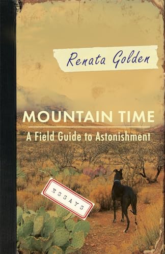 Mountain Time: A Field Guide to Astonishment - image 1