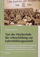 Von der Hochschule für Lehrerbildung zur Lehrerbildungsanstalt: Die Neuregelung der Volksschullehrerausbildung in der Zeit des Nationalsozialismus ... des Bundesarchivs) 3770016092 Book Cover