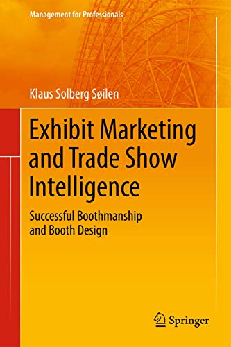 Exhibit Marketing and Trade Show Intelligence: Successful Boothmanship and Booth Design (Management for Professionals)
