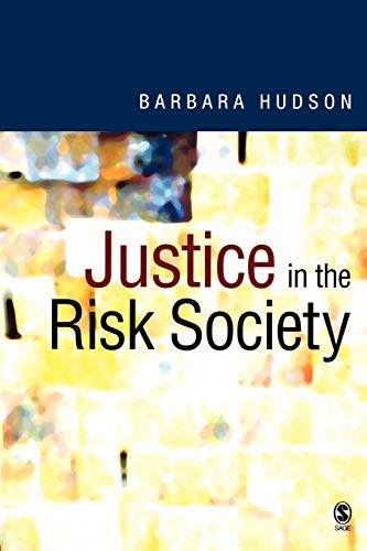 Justice in the Risk Society: Challenging and Re-affirming ′Justice′ in Late Modernity