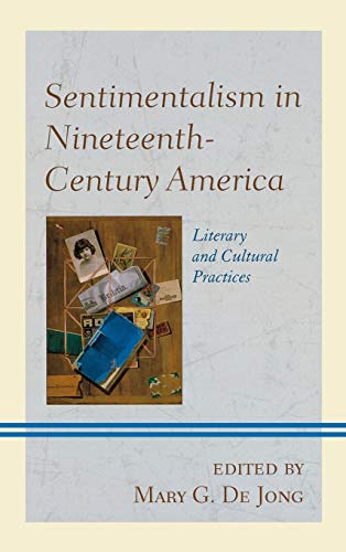 Sentimentalism In Nineteenth-Century America: Literary And Cultural Practices #TOP3