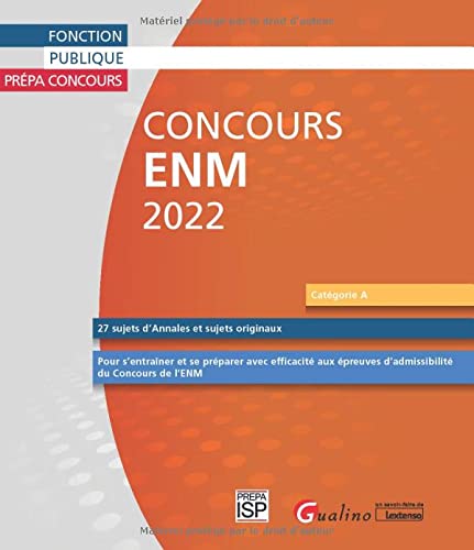 Concours ENM 2022: 27 sujets (annales et sujets originaux) pour s'entraîner et se préparer avec efficacité aux épreuves d'admissibilité du Concours de l'ENM