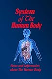  System of The Human Body: Facts and Information about The Human Body: Teaching Kids about The Human Body (English Edition)