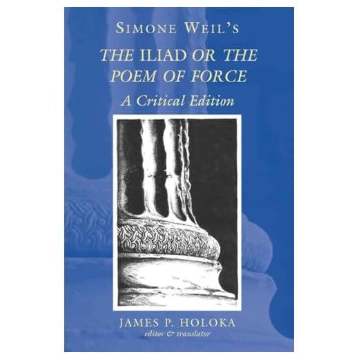 Simone Weil's The Iliad or the Poem of Force: A Critical Edition