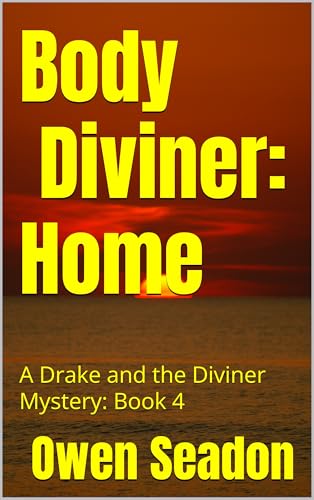 Body Diviner: Home: Book 4 (A Revised History of the New World)