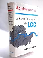 Achievement: A Short History of the London City Council B000L5PKI6 Book Cover