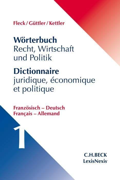 Wörterbuch Recht, Wirtschaft und Politik Band 1: Französisch - Deutsch: Französisch-Deutsch, Francais-Allemand