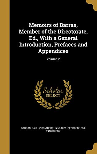 Memoirs of Barras, Member of the Directorate, Ed., With a General Introduction, Prefaces and Appendices; Volume 2