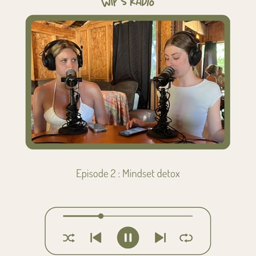 [ENGLISH] Episode 2 : Mindset detox