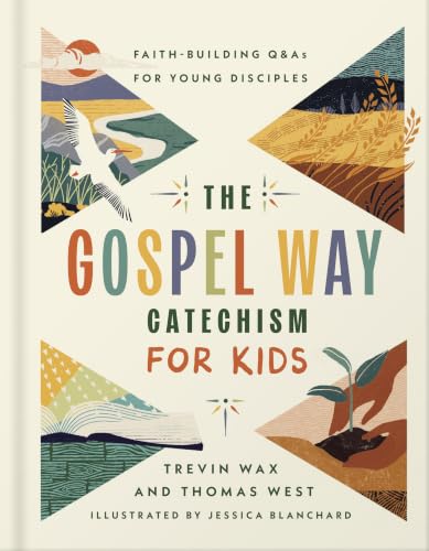 The Gospel Way Catechism for Kids: 50 Gospel Centered Bible Questions and Answers for Kids to Grow in Faith and Biblical Truth