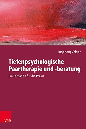 Tiefenpsychologische Paartherapie und -beratung: Ein Leitfaden für die Praxis (German Edition)