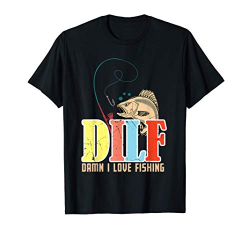 Dilf damn i love fishing fisherman men women father's day t-shirt
