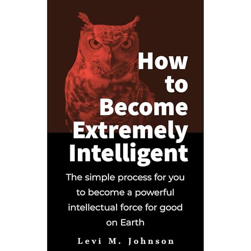 How to Become Extremely Intelligent by Levi M. Johnson episode artwork