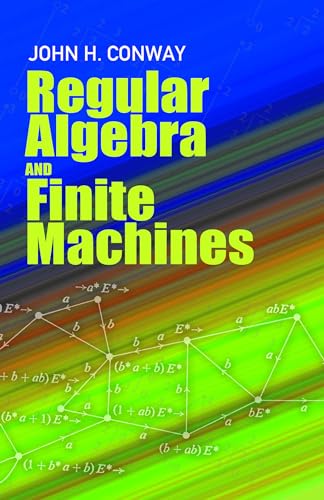 Regular Algebra and Finite Machines (Dover Books on Mathematics) Regular Algebra and Finite Machines (Dover Books on Mathematics)