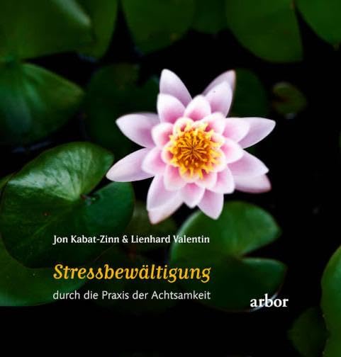 Stressbewältigung durch die Praxis der Achtsamkeit: gesprochen von Lienhard Valentin