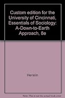 Custom edition for the University of Cincinnati, Essentials of Sociology: A-Down-to-Earth Approach, 8e 0558169244 Book Cover