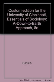 Paperback Custom edition for the University of Cincinnati, Essentials of Sociology: A-Down-to-Earth Approach, 8e Book
