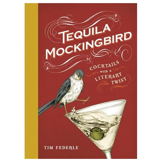 Tequila Mockingbird (10th Anniversary Expanded Edition): Cocktails with a Literary Twist