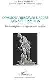 preservativos love  Comment Preserver l\'Acces aux Médicaments Innovation Pharmaceutique et Sante Publique: Innovation pharmaceutique et santé publique (French Edition)