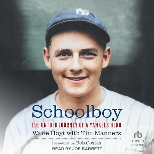 Schoolboy by Waite Hoyt, Bob Costas - foreword, Tim Manners - contributor episode artwork