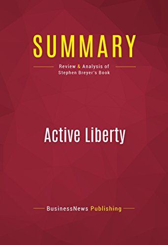 Summary: Active Liberty: Review and Analysis of Stephen Breyer's Book (English Edition)