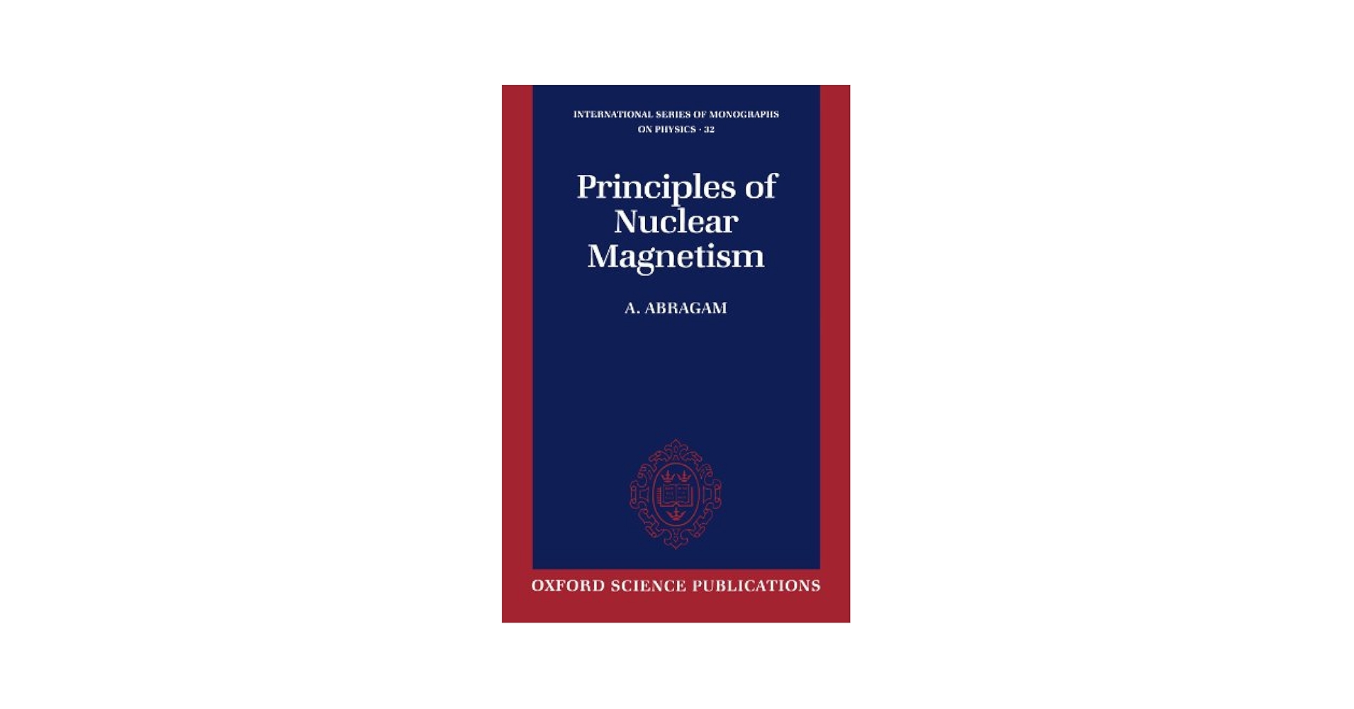 語学+参考書 Principles of Nuclear Magnetism (International Series of Monographs on Physics) Principles of Nuclear Magnetism (International Series of