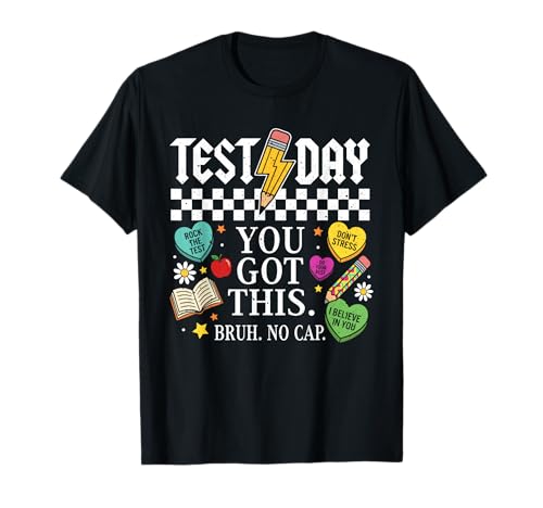 Test Day Teacher Shirt Bruh It's Test Day You Got This Funny T-Shirt