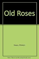 Old Roses B00085SVPI Book Cover