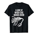 I Love It When She Bends Over Whip Submissive Kink Spanking T-Shirt