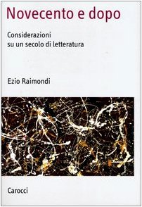 Novecento e dopo. Considerazioni su un secolo di letteratura