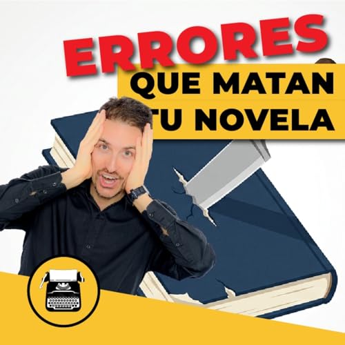 C&oacute;mo empezar y acabar una novela (GU&Iacute;A en 7 pasos) ✍️
