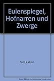  Till Eulenspiegel - Hofnarren und Zwerge. Ein recibebildertes Narrenkaleidoskop