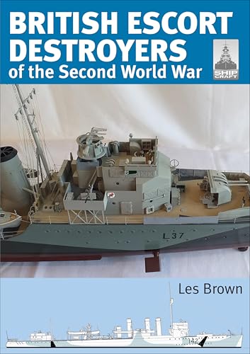 British Escort Destroyers of the Second World War (ShipCraft)