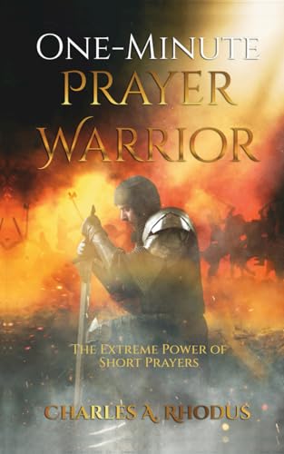 One-Minute Prayer Warrior: The Extreme Power of Short Prayers (Prayer and Fasting)
