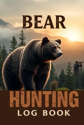 Bear Hunting Log Book: Record, Track, and Relive Your Hunting Adventures in the Wild