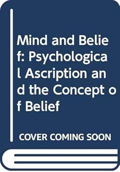Mind and belief: psychological ascription and the concept of belief